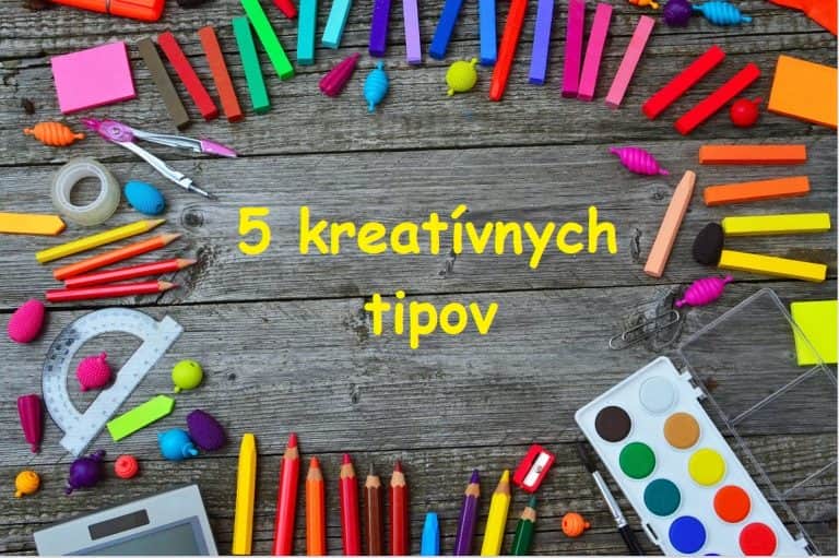 Päť tipov na kreatívnu tvorbu