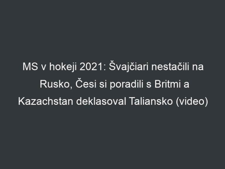 MS v hokeji 2021: Švajčiari nestačili na Rusko, Česi si poradili s Britmi a Kazachstan deklasoval Taliansko (video)