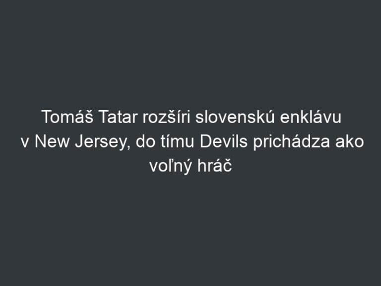 Tomáš Tatar rozšíri slovenskú enklávu v New Jersey, do tímu Devils prichádza ako voľný hráč