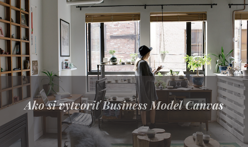 Business Model Canvas: Kompletný návod, ako vytvoriť efektívny biznis model