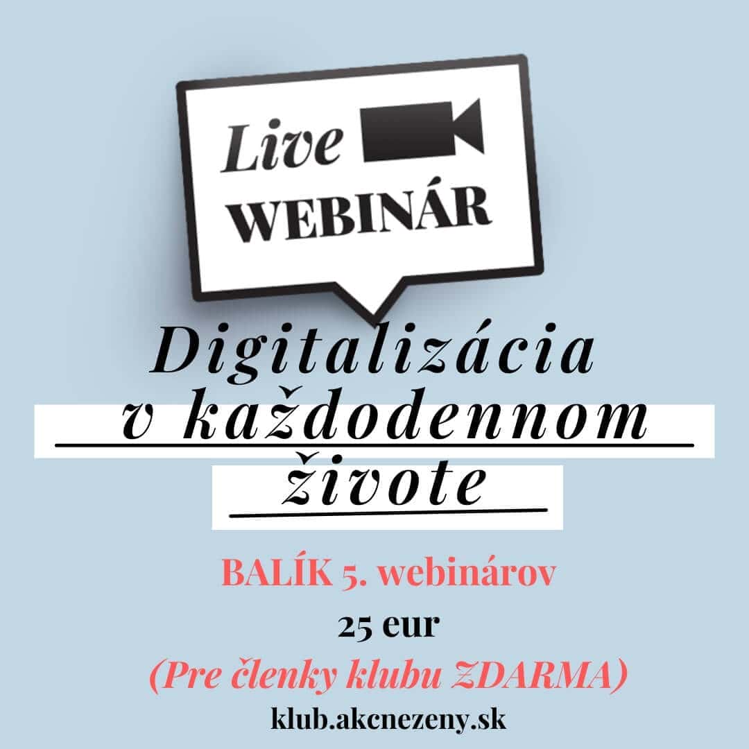 DIGITALIZÁCIA V KAŽDODENNOM ŽIVOTE - balík 5 webinárov